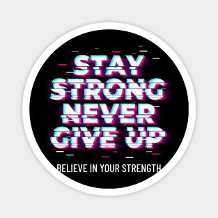 Stay strong never give up motivational phrases Magnet